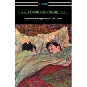 Notes from Underground and The Double: (Translated by Constance Garnett) -- Fyod